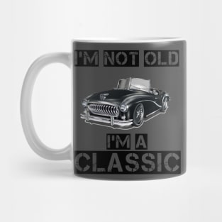 i am not old i am classic Mug